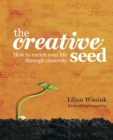 The Creative SEED : How to Enrich Your Life Through Creativity - eBook