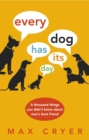 Every Dog Has Its Day : A thousand things you didn't know about man's best friend - eBook