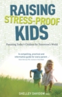 Raising Stress-Proof Kids : Parenting today's children for tomorrow's world - eBook