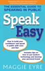 Speak Easy : The essential guide to speaking in public - eBook