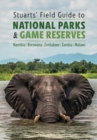 Stuarts' Field Guide to National Parks & Game Reserves : Namibia, Botswana, Zimbabwe, Zambia, Malawi - eBook