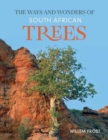 The Ways and Wonders of South African Trees - Book