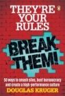 They're Your Rules ... Break Them! : 50 Ways to smash silos, bust bureaucracy and create a high-performance culture - eBook