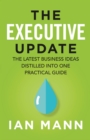 The Executive Update : The latest business ideas distilled into one practical guide - eBook