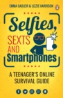 Selfies, Sexts and Smartphones : A teenager's online survival guide - eBook