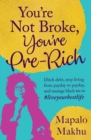 You're Not Broke, You're Pre-Rich : Ditch debt, stop living from payday to payday, and manage black tax to #liveyourbestlife - eBook