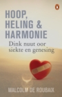Hoop, heling & harmonie : Dink nuut oor siekte en genesing - eBook