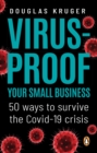 Virus-proof Your Small Business : 50 ways to survive the Covid-19 crisis - eBook