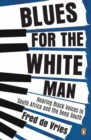 Blues for the White Man : Hearing Black Voices in South Africa and the Deep South - Book