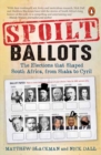 Spoilt Ballots : The Elections That Shaped South Africa, From Shaka To Cyril - Book