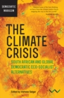 Climate Crisis, The : South African and Global Democratic Eco-Socialist Alternatives - Book