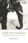 Death and Compassion : The Elephant in Southern African Literature - eBook