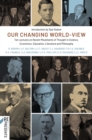 Our Changing World-View : Ten Lectures on Recent Movements of Thought in Science, Economics, Education, Literature and Philosophy - eBook