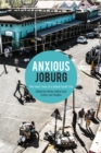 Anxious Joburg : The inner lives of a global South city - Book