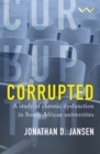 Corrupted : A study of chronic dysfunction in South African universities - Book