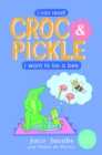 Croc & Pickle Level 2 Book 4 : I want to be a bee - eBook