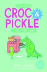 Croc & Pickle Level 2 Book 7 : I don't like cake - eBook