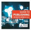 Guide to Publishing In South Africa 2021 - Book