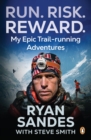 Run. Risk. Reward. : My Epic Trail-running Adventures - eBook