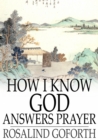 How I Know God Answers Prayer : The Personal Testimony of One Life-Time - eBook