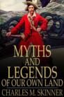 Myths and Legends of Our Own Land : Complete - eBook