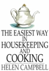 The Easiest Way in Housekeeping and Cooking : Adapted to Domestic Use or Study in Classes - eBook
