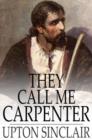 They Call Me Carpenter : A Tale of the Second Coming - eBook
