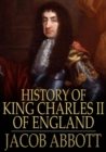 History of King Charles II of England - eBook