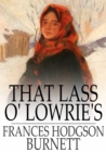 That Lass o' Lowrie's - eBook