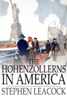 The Hohenzollerns in America : With the Bolsheviks in Berlin and Other Impossibilities - eBook