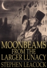 Moonbeams From the Larger Lunacy - eBook