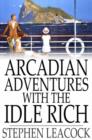 Arcadian Adventures with the Idle Rich - eBook