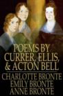 Poems by Currer, Ellis, and Acton Bell - eBook