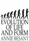 Evolution of Life and Form : Four Lectures Delivered at the Twenty-Third Anniversary Meeting of the Theosophical Society at Adyar, Madras, 1898 - eBook