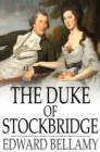 The Duke of Stockbridge : A Romance of Shays' Rebellion - eBook