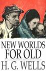 New Worlds for Old : A Plain Account of Modern Socialism - eBook