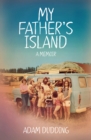 My Father's Island: a Memoir - Book