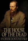 The House of the Dead : Or Prison Life in Siberia - eBook
