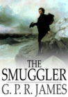 The Smuggler : A Tale - eBook