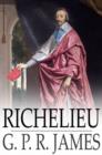 Richelieu : A Tale of France - eBook