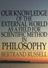 Our Knowledge of the External World as a Field for Scientific Method in Philosophy - eBook