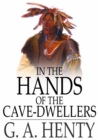 In the Hands of the Cave-Dwellers - eBook