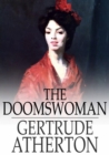 The Doomswoman : An Historical Romance of Old California - eBook