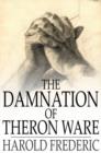 The Damnation of Theron Ware : Or, Illumination - eBook