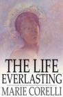 The Life Everlasting : A Reality of Romance - eBook