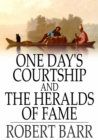 One Day's Courtship and The Heralds of Fame - eBook