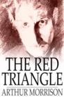 The Red Triangle : Being Some Further Chronicles of Martin Hewitt, Investigator - eBook