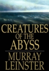 Creatures of the Abyss : Or, The Listeners - eBook