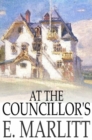 At the Councillor's : Or, A Nameless History - eBook