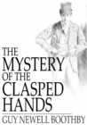 The Mystery of the Clasped Hands : A Novel - eBook